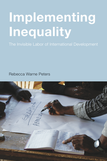 Cover of the book, Implementing Inequality with a cover image of hands of development workers collaborating on a paper plan.